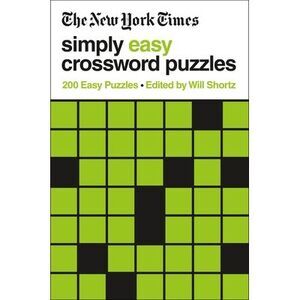 The New York Times Simply Easy Crossword Puzzles: 200 Easy Puzzles -- New York T